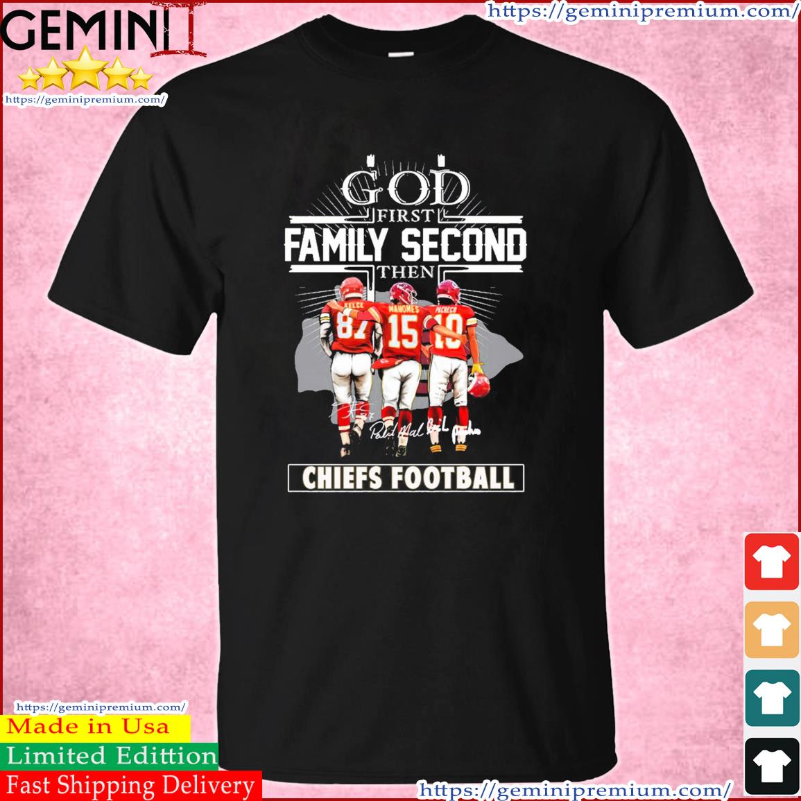 God Family Second Then Kelce Mahomes Pacheco Signature Shirt