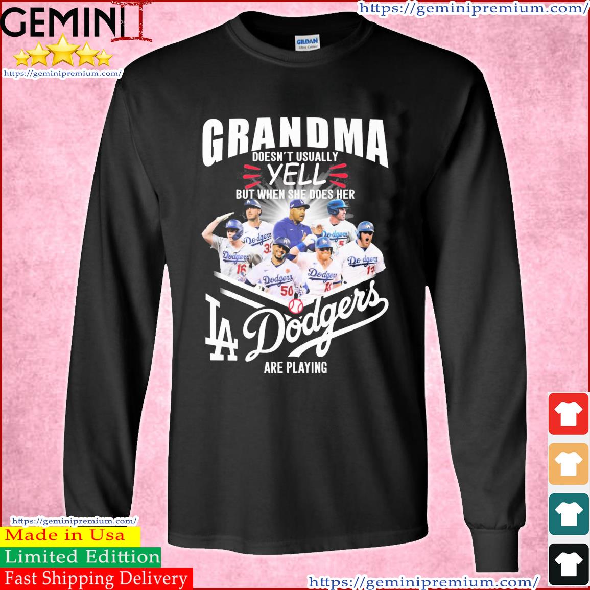 Grandma Doesn't Usually Yell But When She Does Her Los Angeles Dodgers Team Are Playing Shirt Long Sleeve Tee