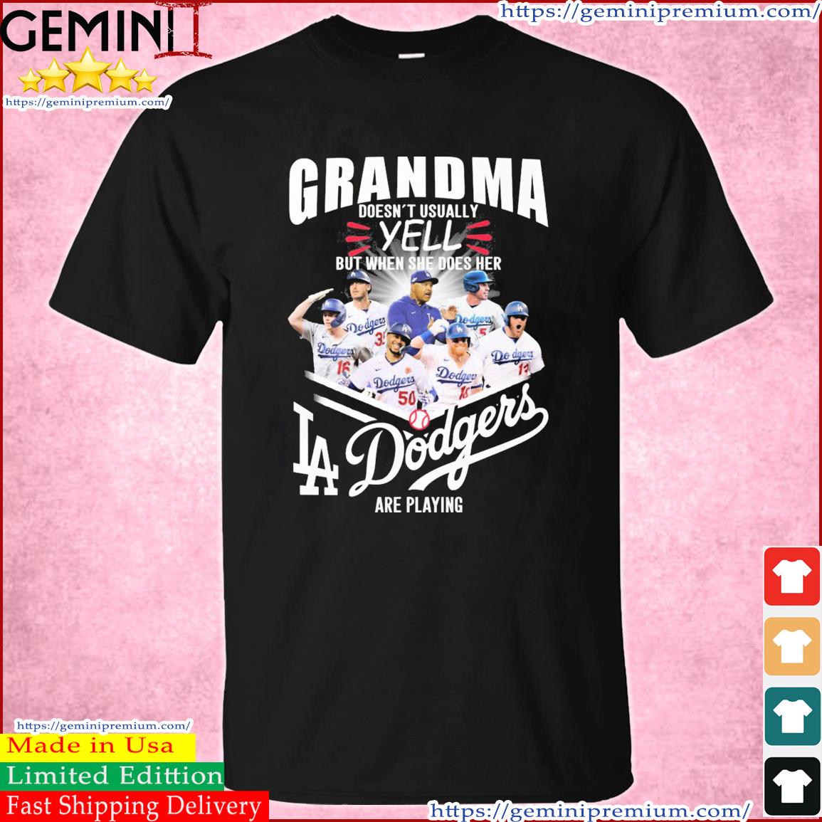 Grandma Doesn't Usually Yell But When She Does Her Los Angeles Dodgers Team Are Playing Shirt