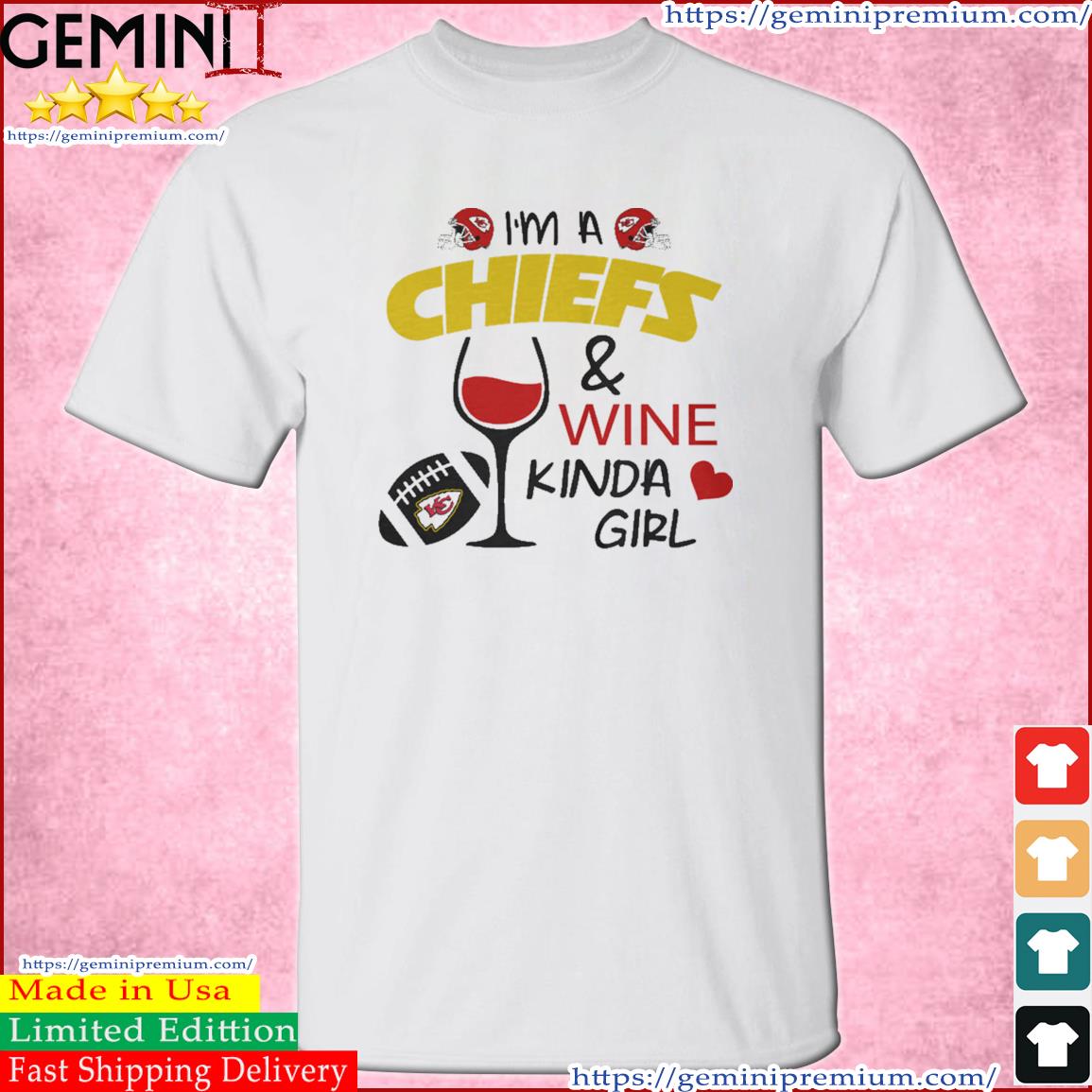 I'm A Chiefs Wine Kinda Girl Shirt