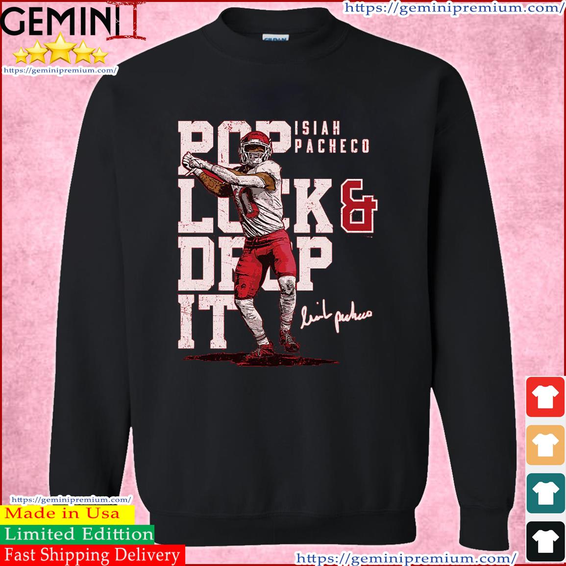 Isiah Pacheco Kansas City Chiefs Pop Lock & Drop It Signature Shirt,  hoodie, sweater, ladies v-neck and tank top