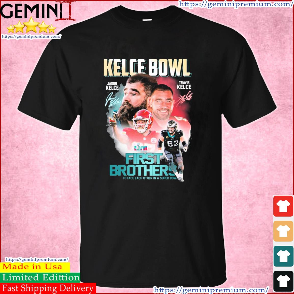 Kelce Bowl Jason Kelce Travis Kelce First Brothers Signature Shirt