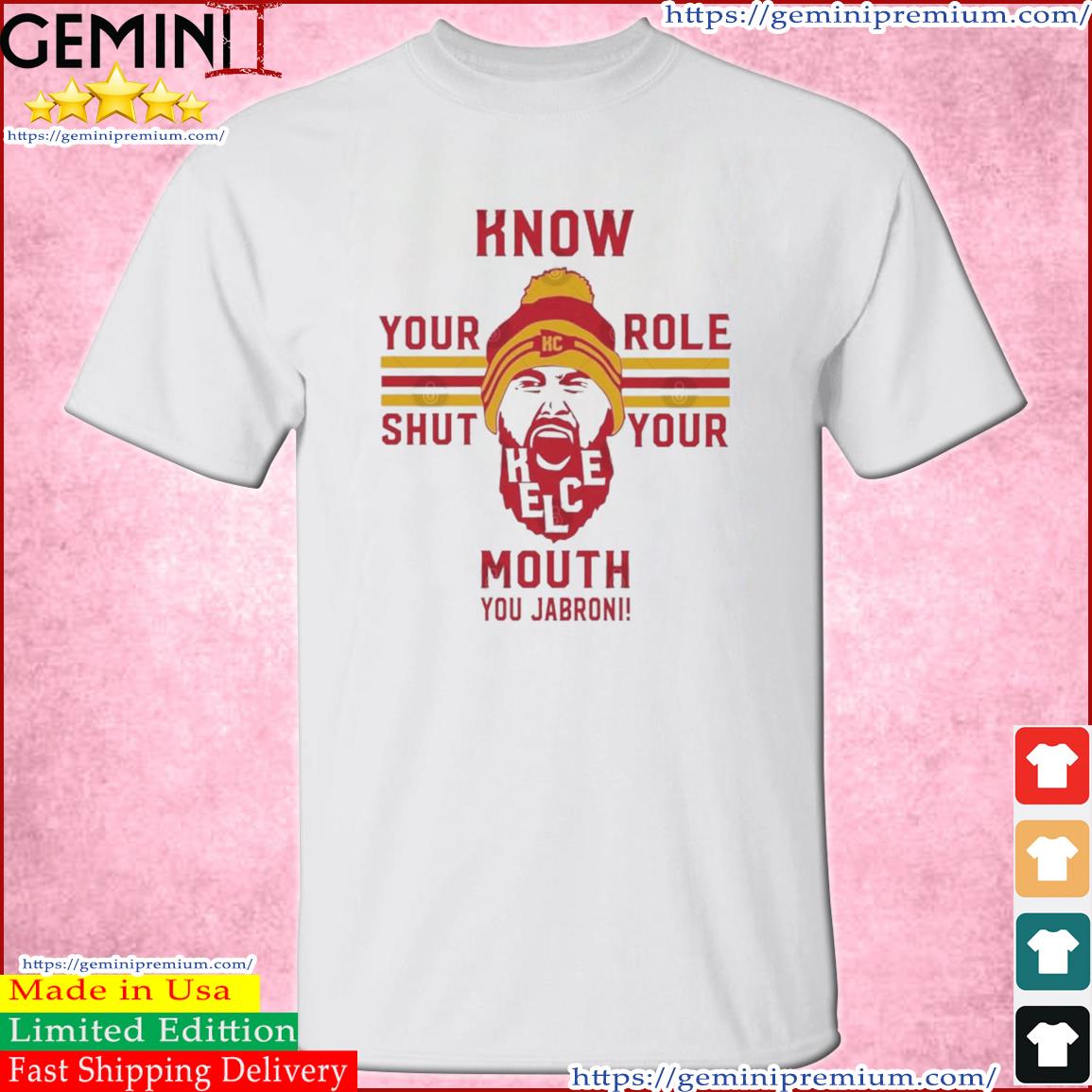 Kelce Jabroni Know Your Role And Shut Your Mouth T-shirt