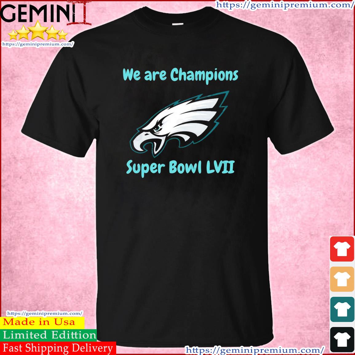 Philadelphia Eagles We Are Champions Super Bowl LVII Shirt