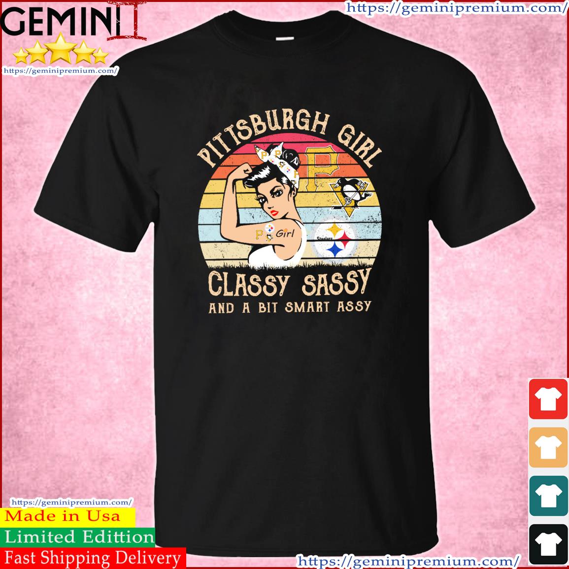 Pittsburgh Steelers Girl Classy Sassy And A Bit Smart Assy Shirt