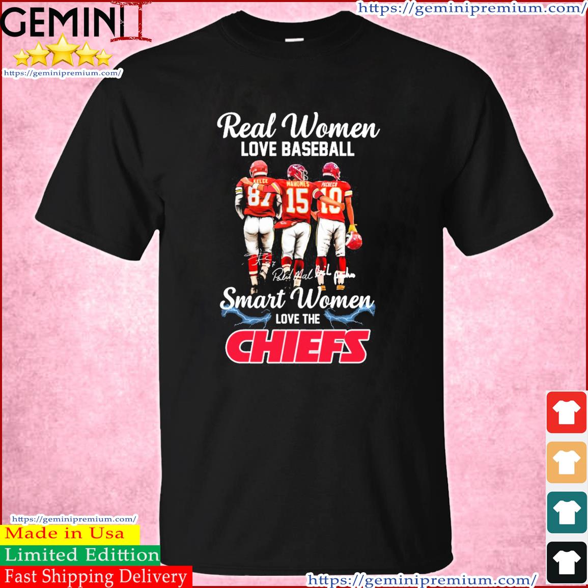 Real Women Love Baseball Smart Women Love The Chiefs Shirt