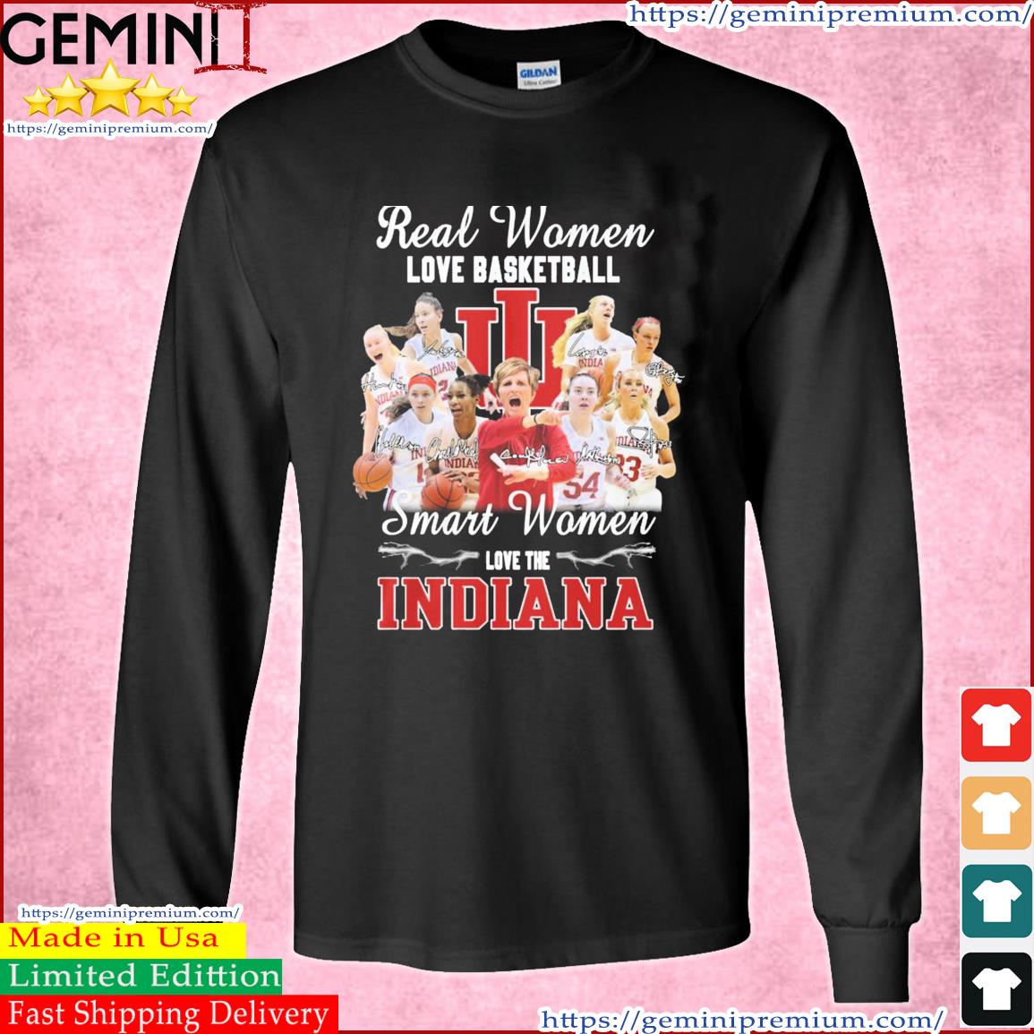Real Women Love Basketball Smart Women Love The Indiana Women's Basketball Signatures Shirt Long Sleeve Tee