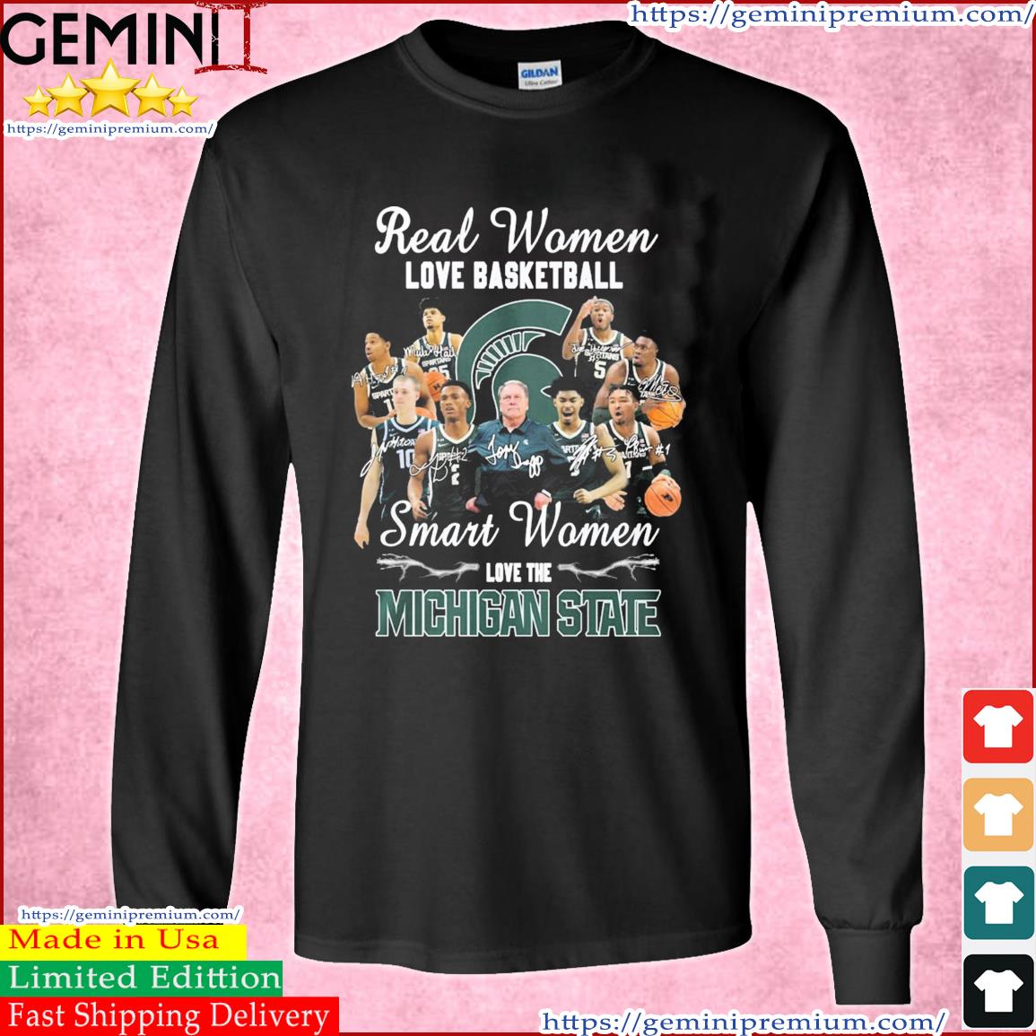Real Women Love Basketball Smart Women Love The Michigan State Spartan Signatures Shirt Long Sleeve Tee