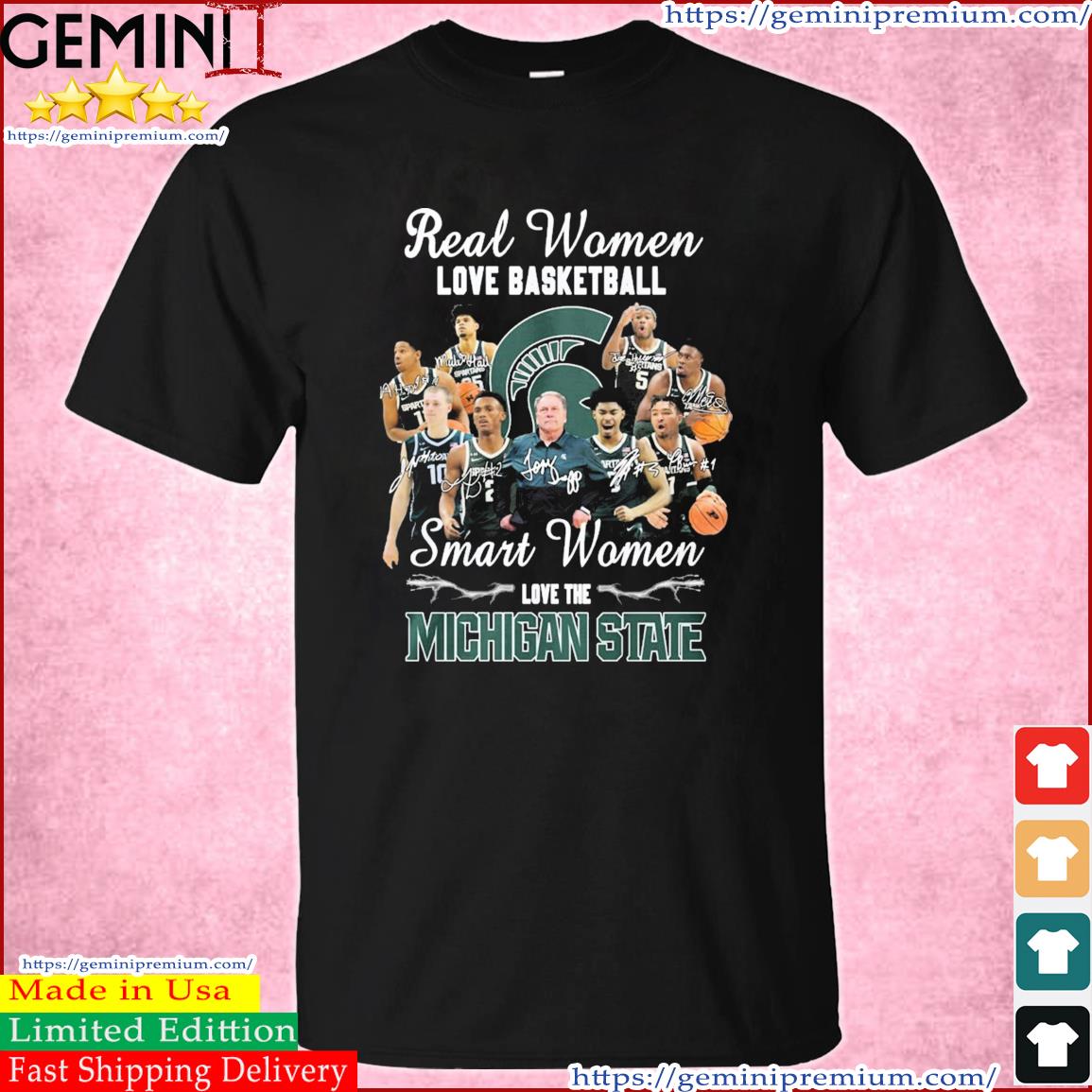 Real Women Love Basketball Smart Women Love The Michigan State Spartan Signatures Shirt