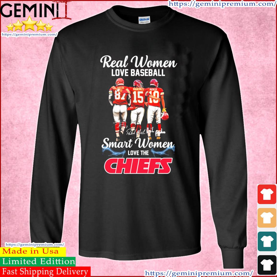 Travis Kelce and Patrick Mahomes Real Women Love Football Smart Women Love  The Chiefs shirt, hoodie, sweater, long sleeve and tank top