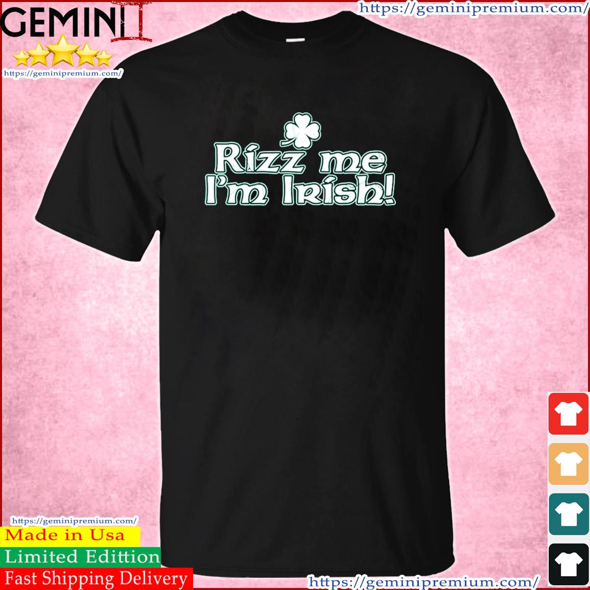Rizz Me I'm Irish St Patrick's Day Shirt