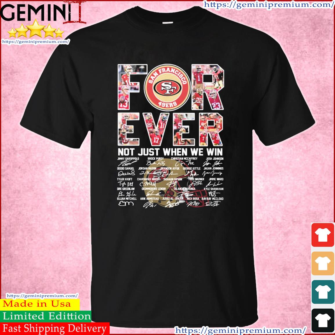 San Francisco For Ever Not Just When We Win Signature Shirt