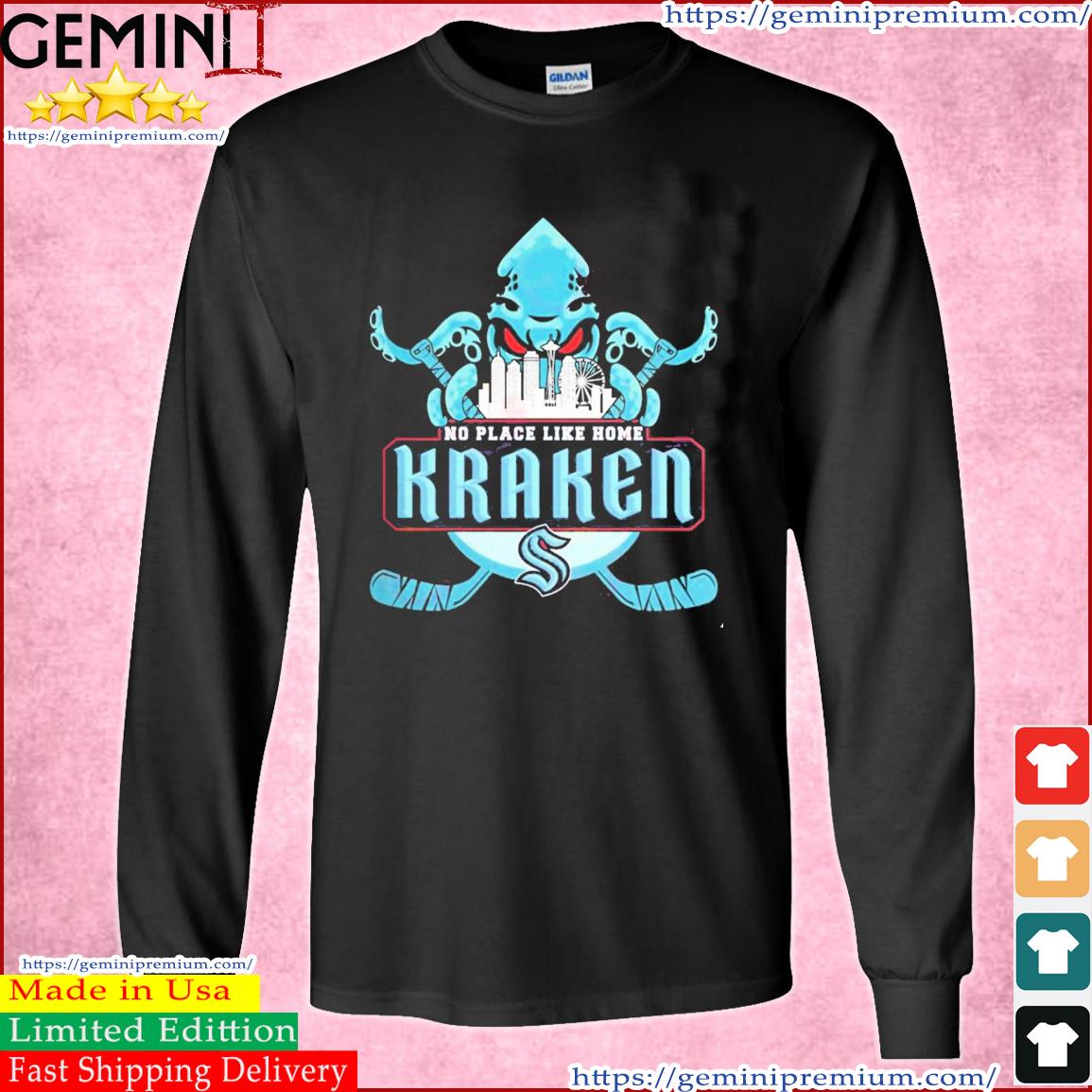 Seattle Kraken No Place Like Home Kraken Shirt Long Sleeve Tee