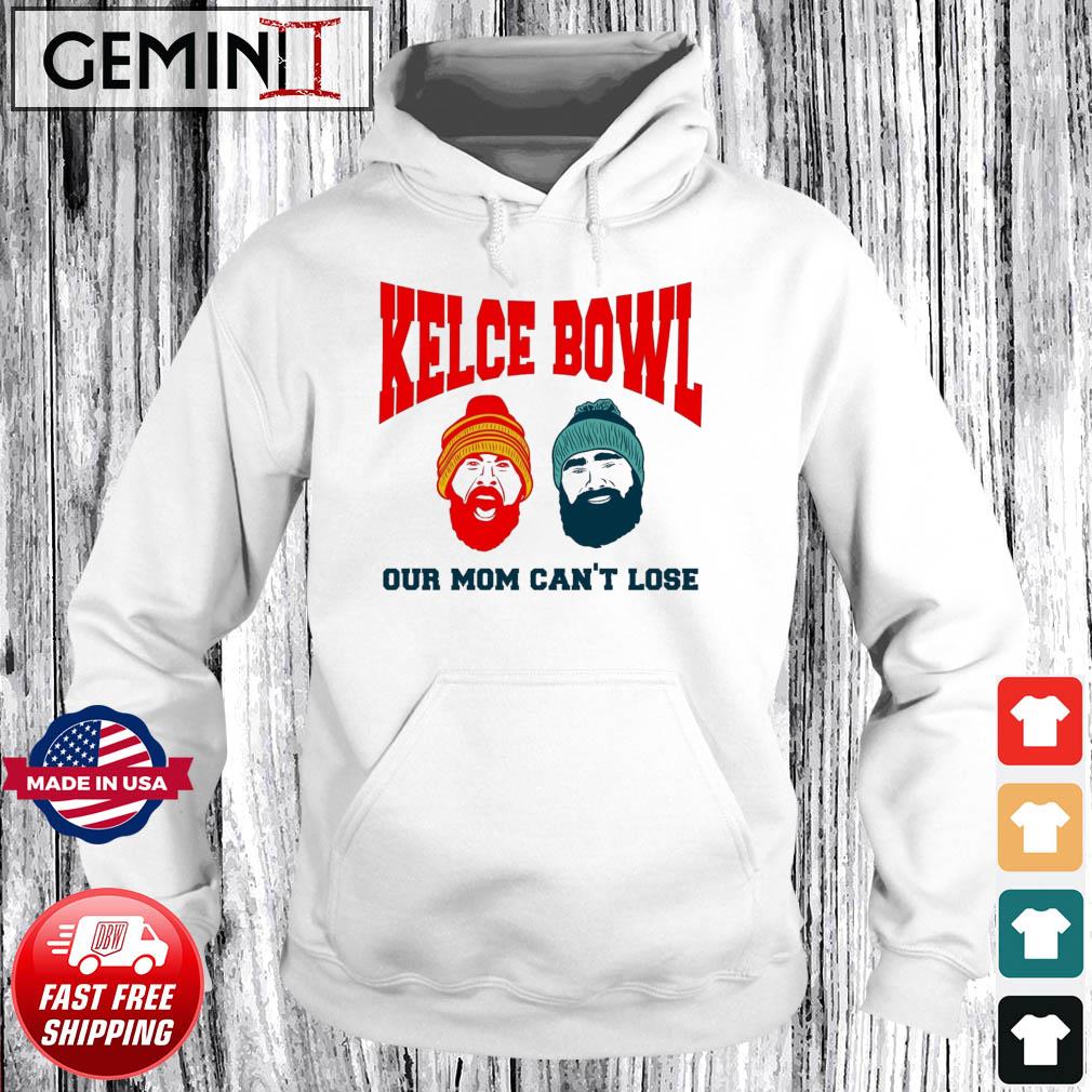 The Kelce Bowl Our Mom Can't Lose Jason Kelce And Travis Kelce Shirt Hoodie