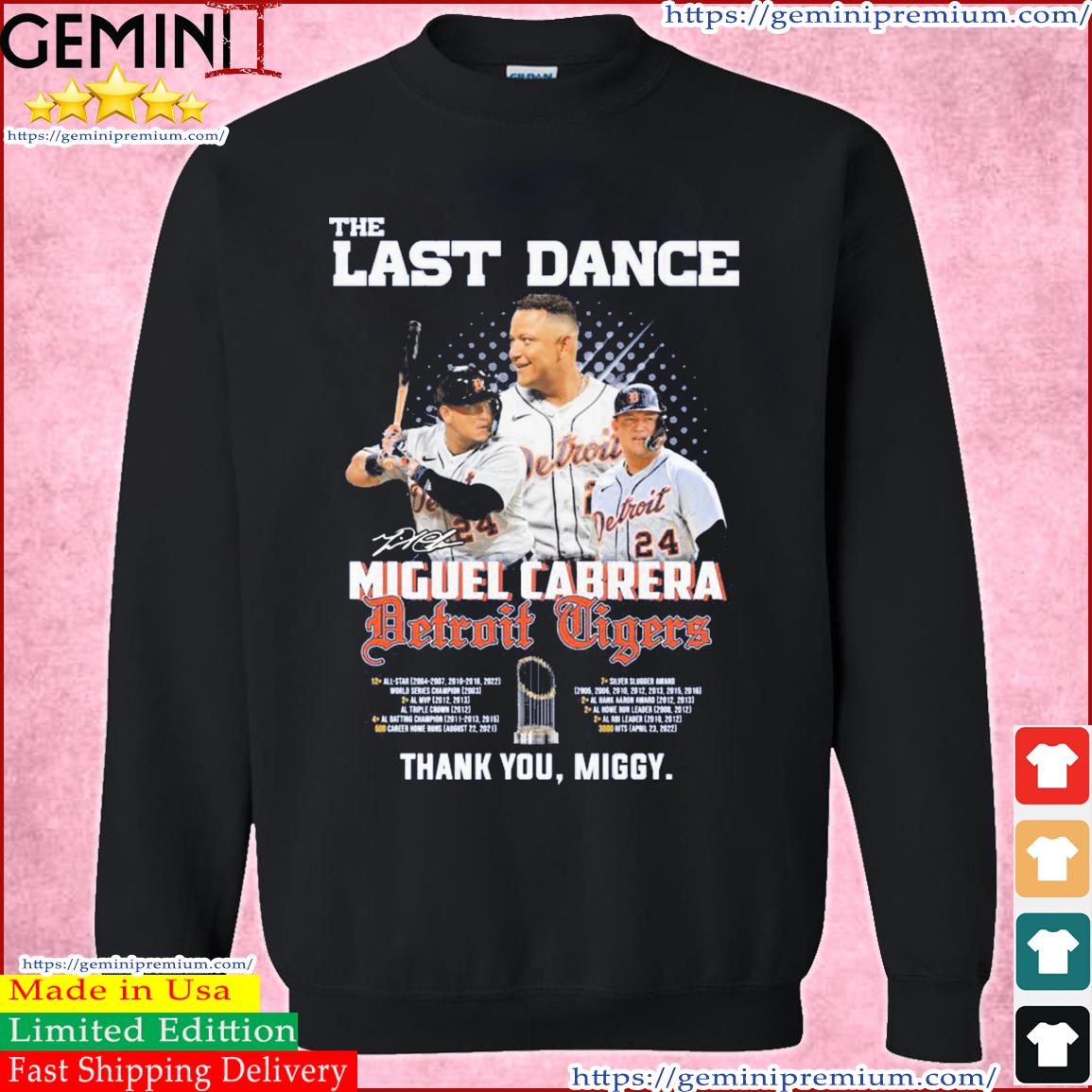 The last Dance Detroit Tigers Miguel Cabrera thank you Miggy Shirt, hoodie,  longsleeve, sweatshirt, v-neck tee