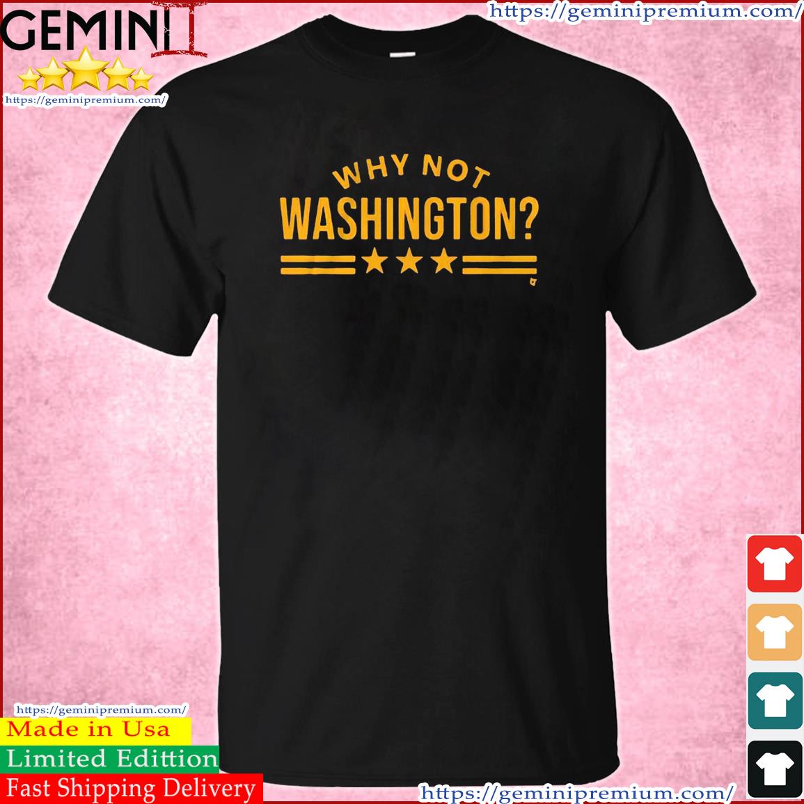 Why Not Washington Shirt