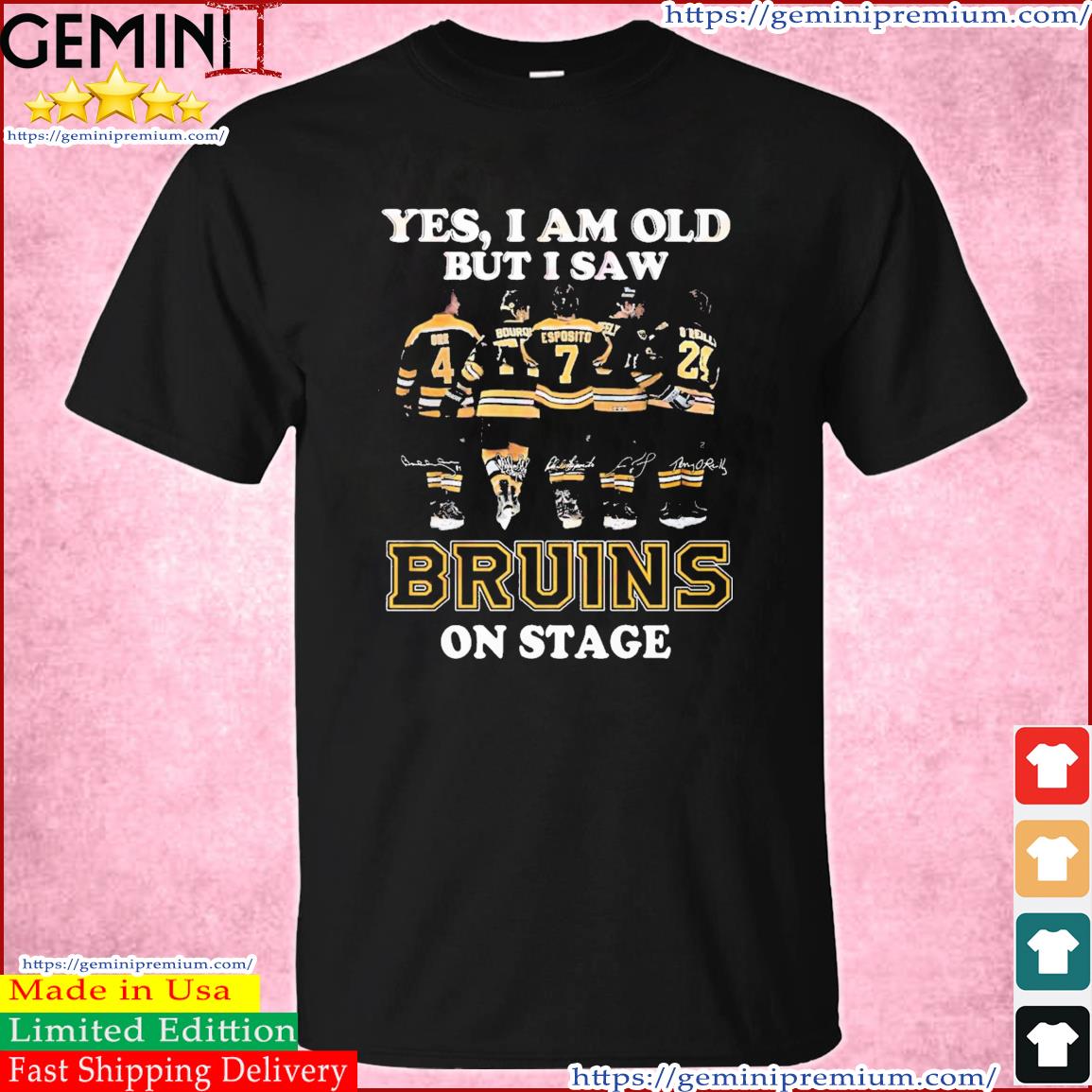 Yes, I Am Old But I Saw Bruins Team On Stage T-Shirt