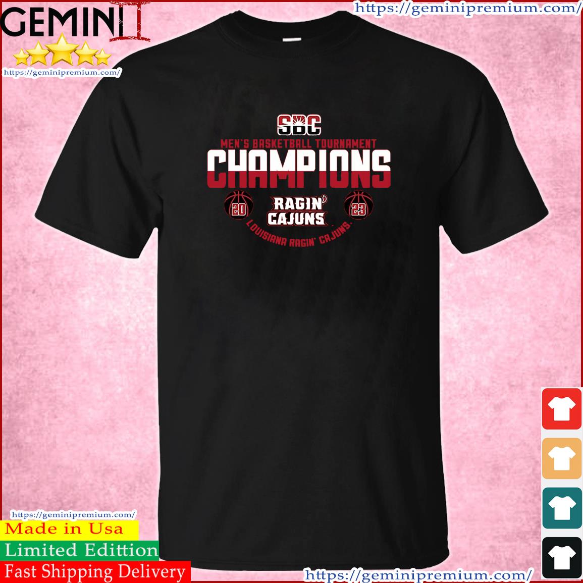 2023 SBC Men's Basketball Tournament Champions Louisiana Ragin' Cajuns Shirt
