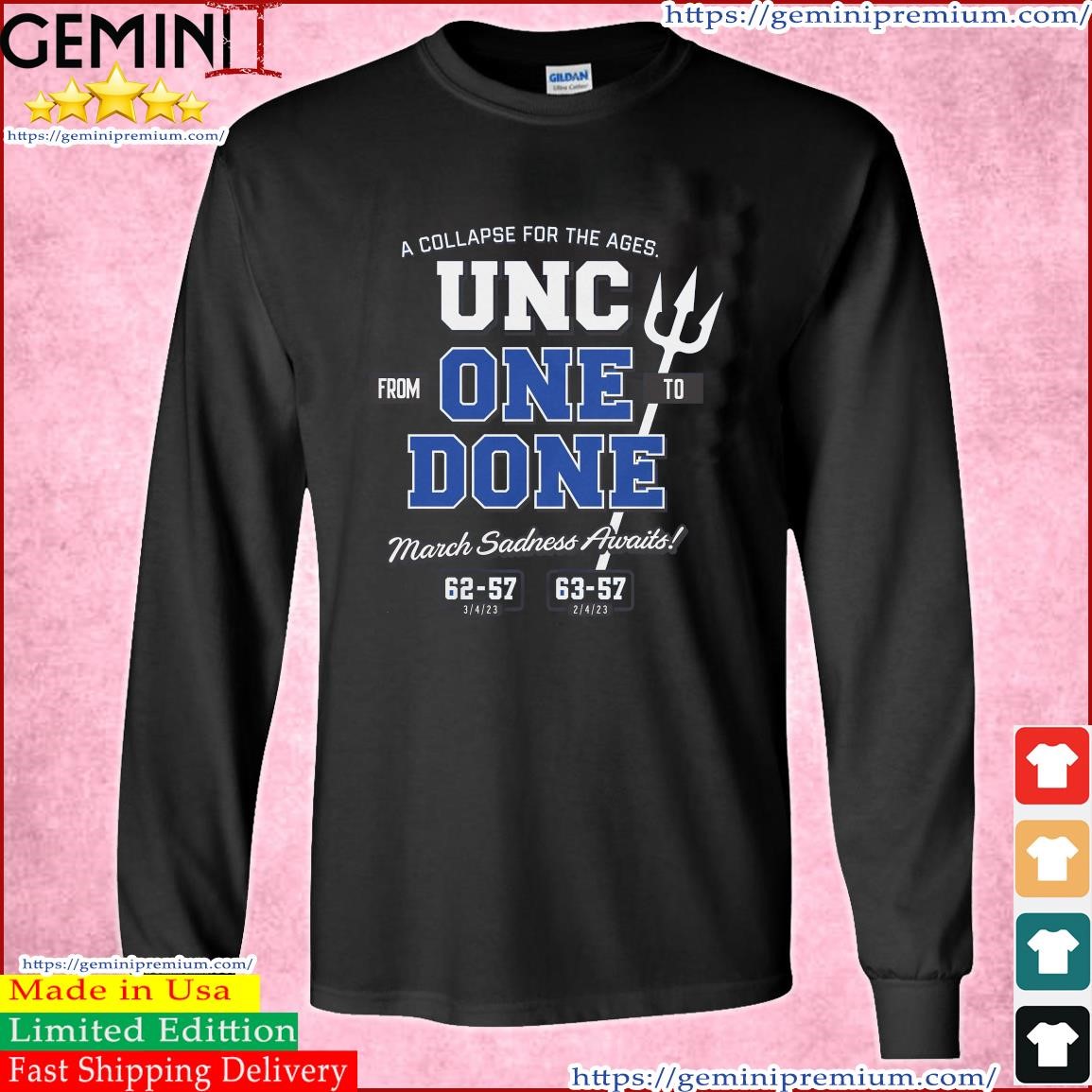 Duke Basketball A Collapse For The Ages UNC From One To Done March Sadness Awaits Shirt Long Sleeve Tee.jpg
