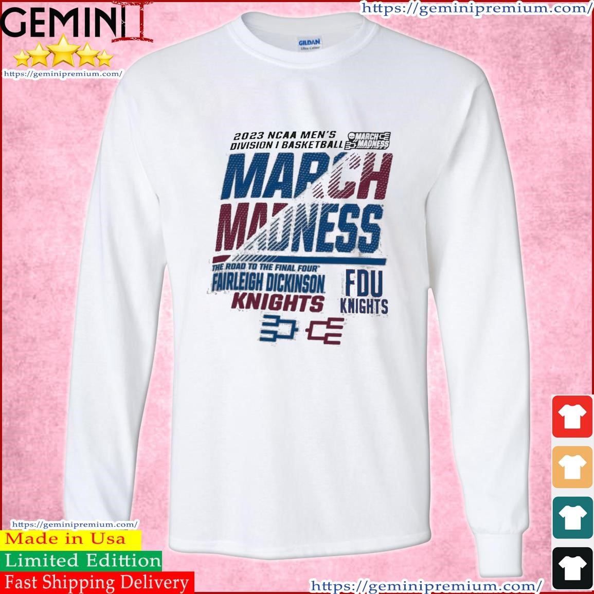FDU Knights Men's Basketball 2023 NCAA March Madness The Road To Final Four Shirt Long Sleeve Tee.jpg