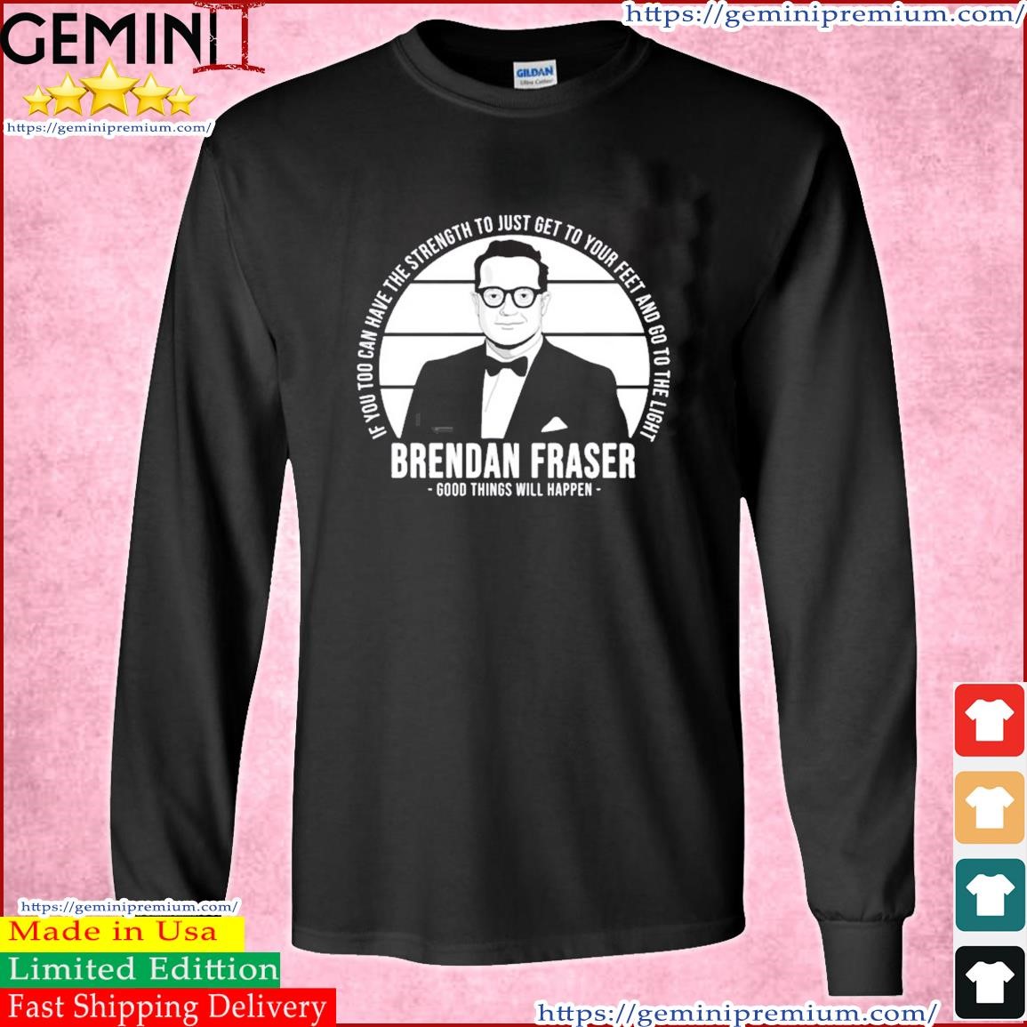Go To The Light Oscars Speech Brendan Fraser Shirt Long Sleeve Tee.jpg