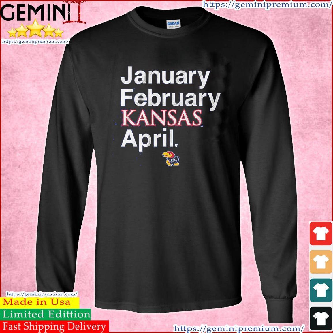 January February Kansas April 2023 NCAA March Madness Shirt Long Sleeve Tee.jpg