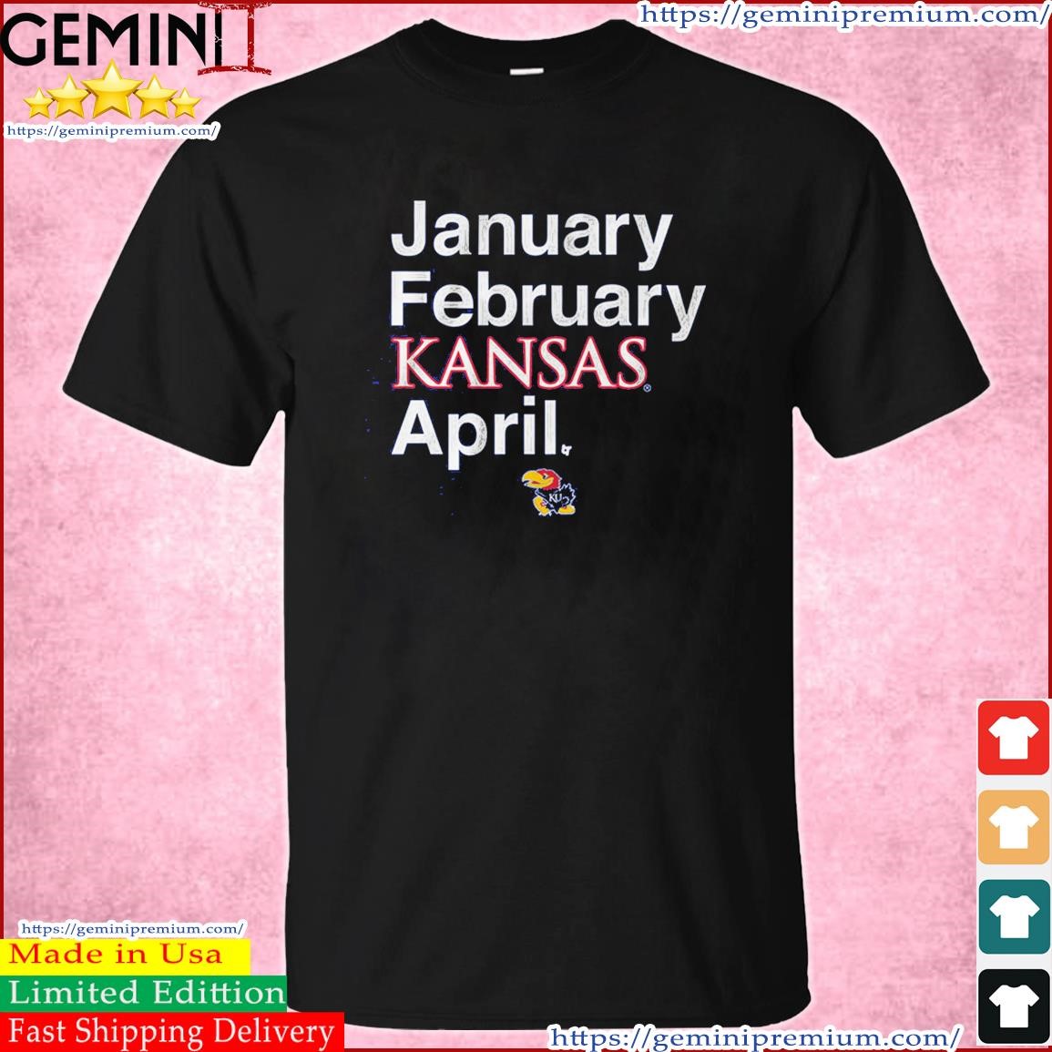 January February Kansas April 2023 NCAA March Madness Shirt
