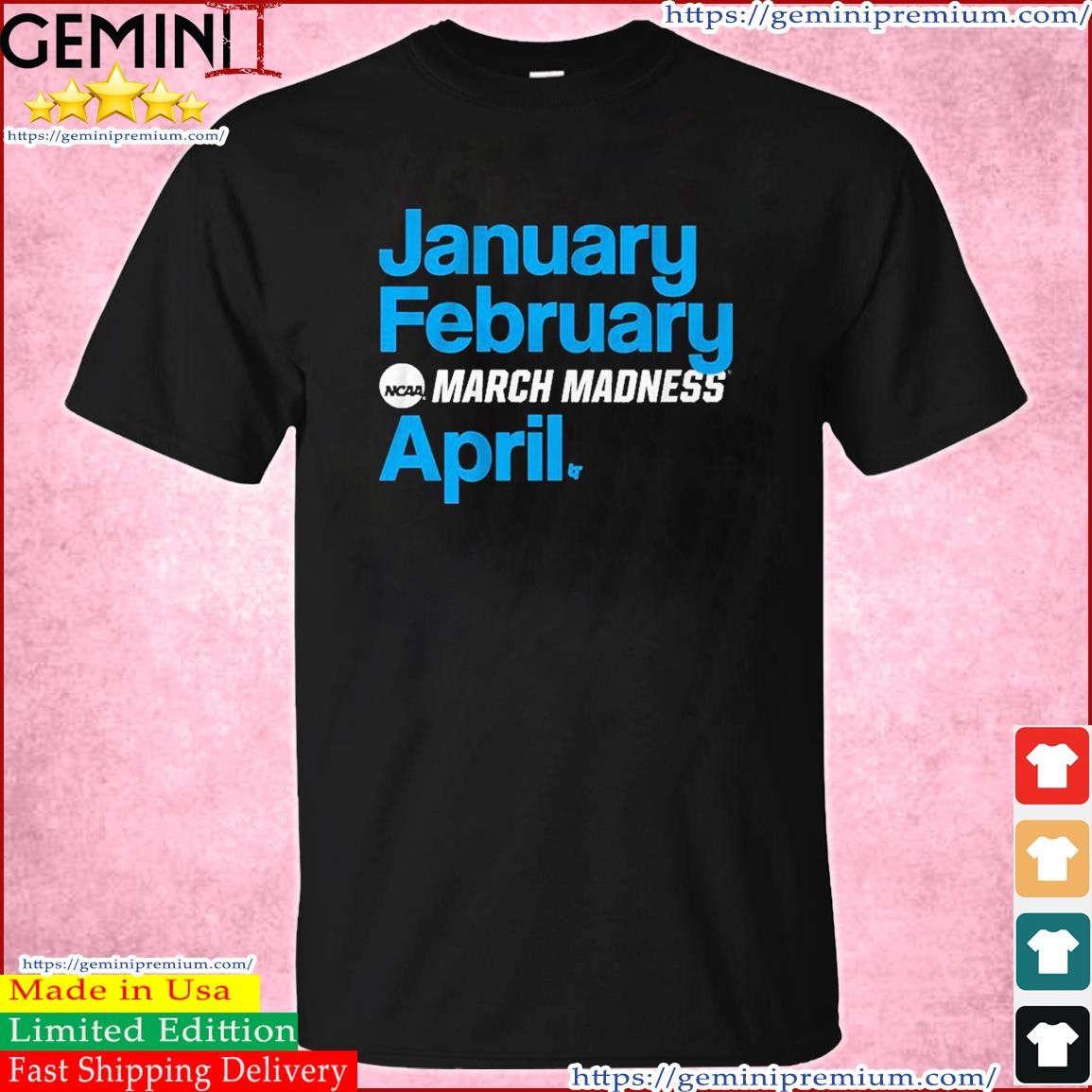 January February March Madness April Shirt
