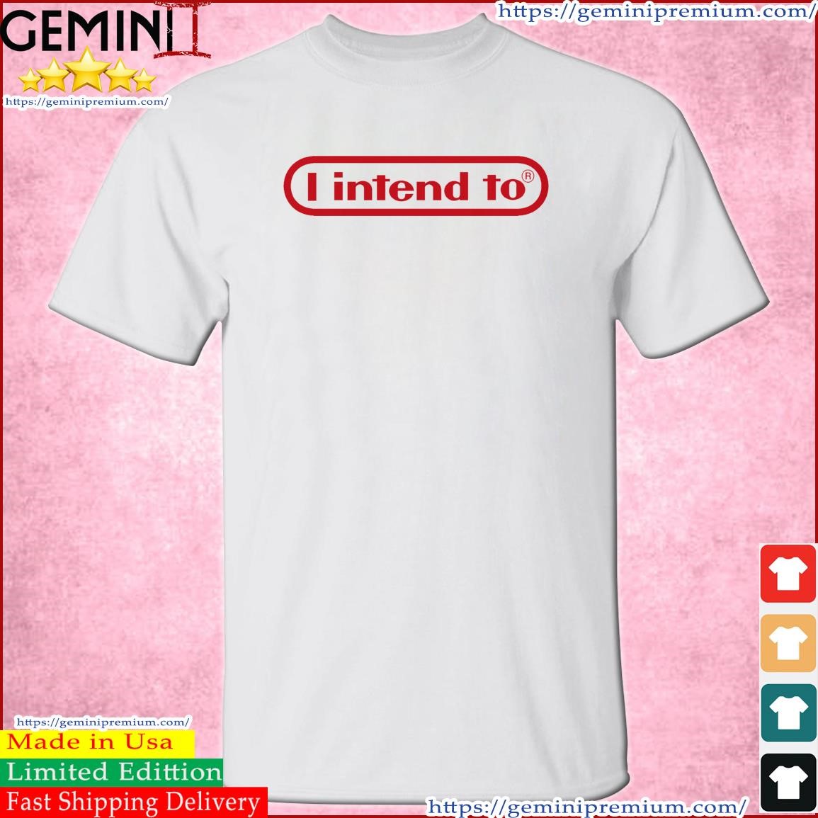 Official I intend to shirt