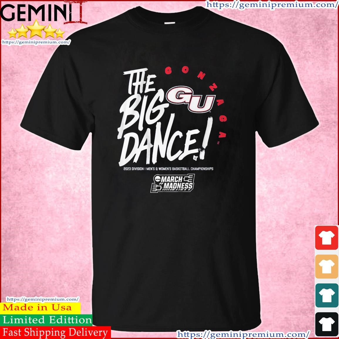 The Big Dance March Madness 2023 Gonzaga Men's And Women's Basketball Shirt