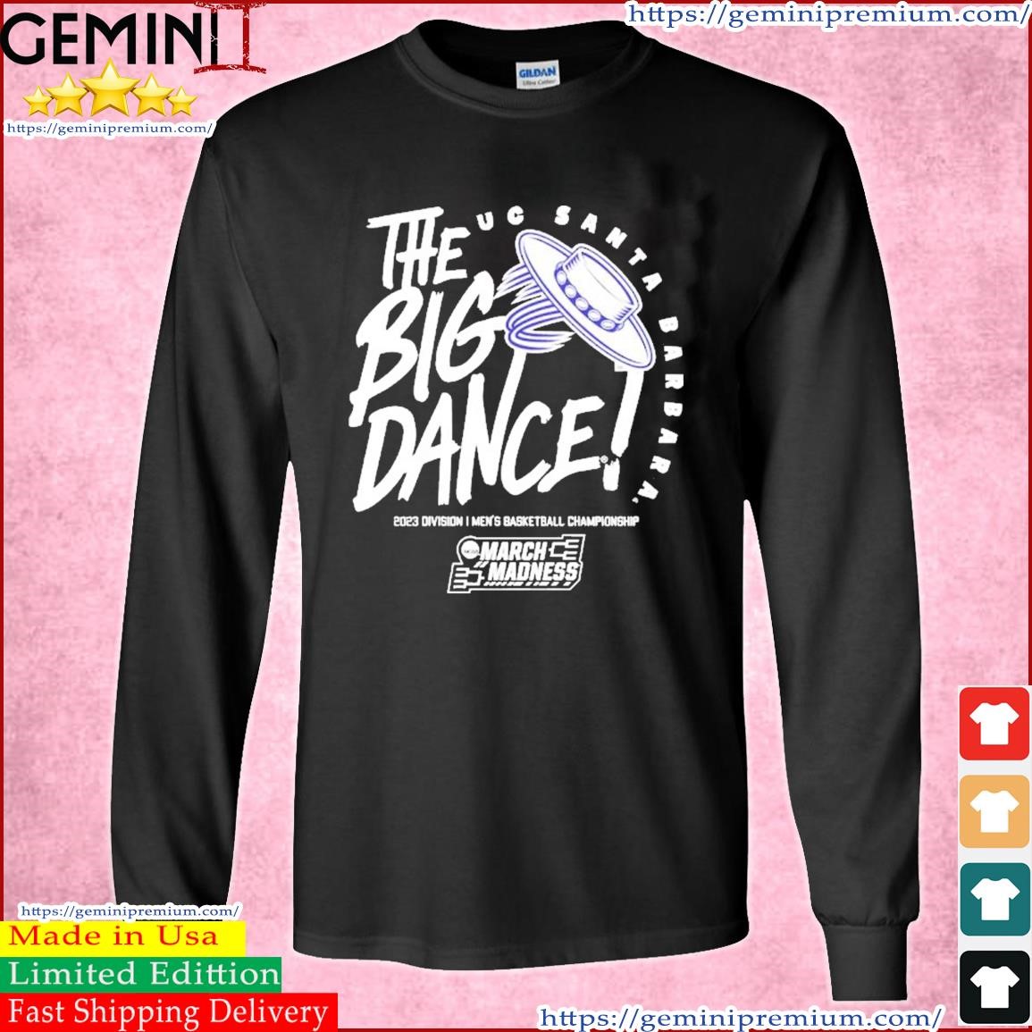 The Big Dance March Madness 2023 Uc Santa Barbara Men's Basketball Shirt Long Sleeve Tee.jpg