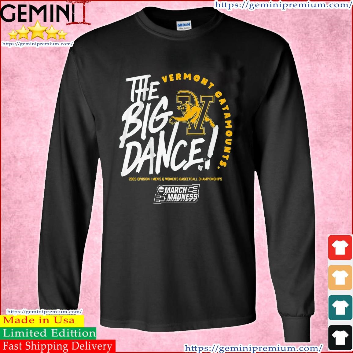 The Big Dance March Madness 2023 Vermont Men's Basketball Shirt Long Sleeve Tee.jpg