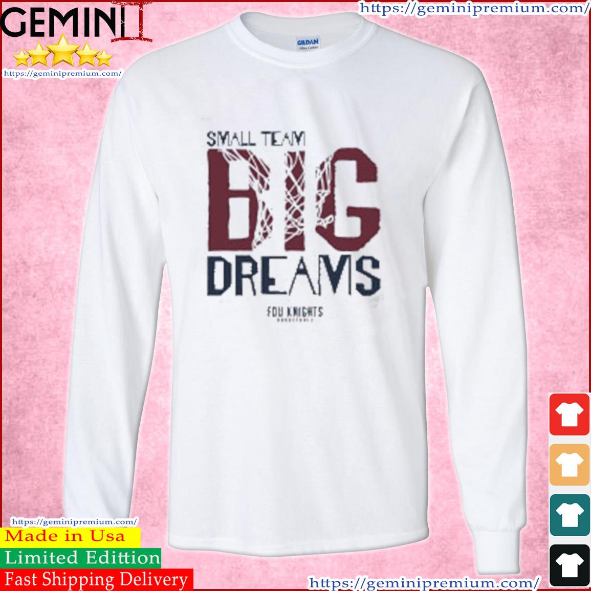 FDU Knights Basketball Small Team BIG DREAMS Shirt Long Sleeve Tee
