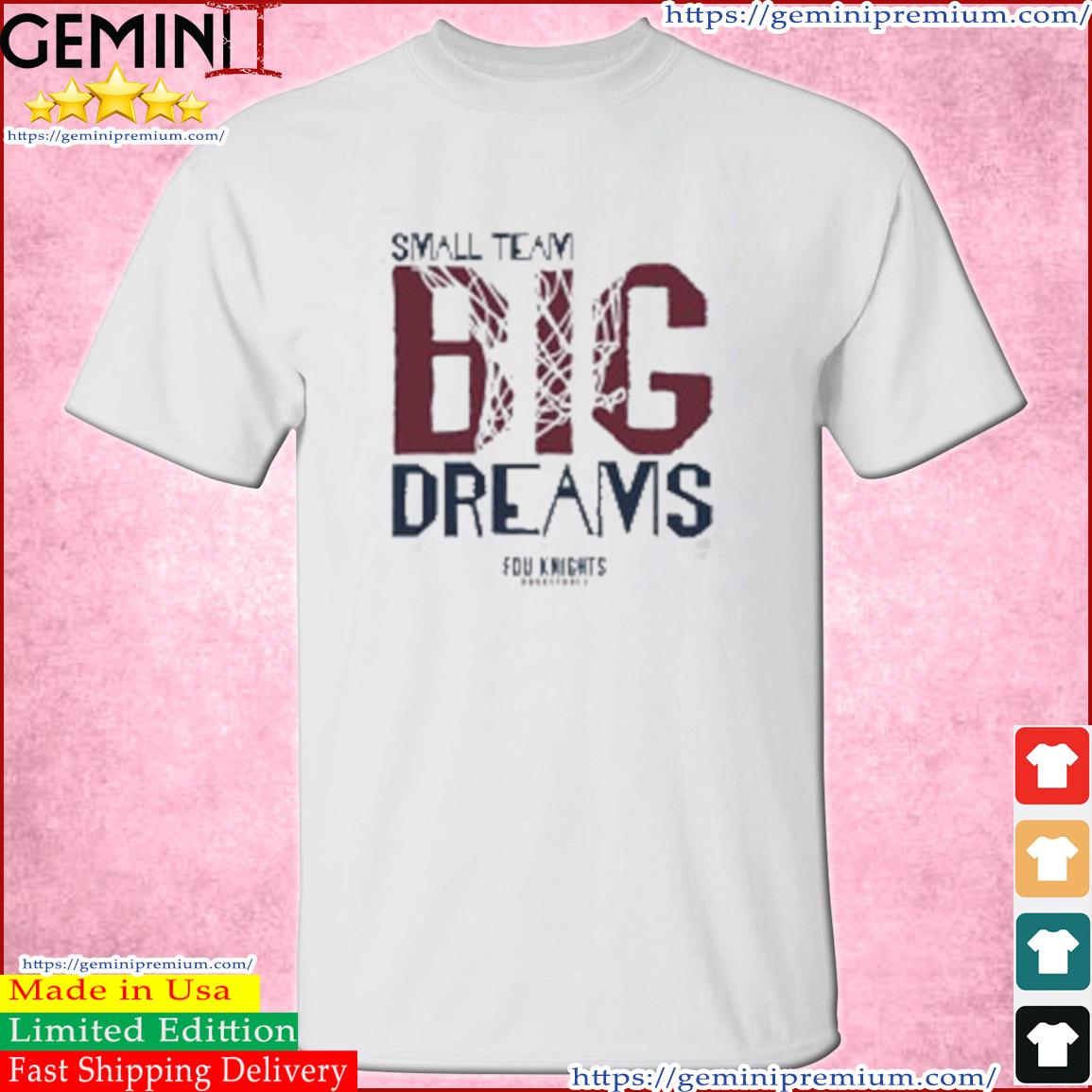FDU Knights Basketball Small Team BIG DREAMS Shirt