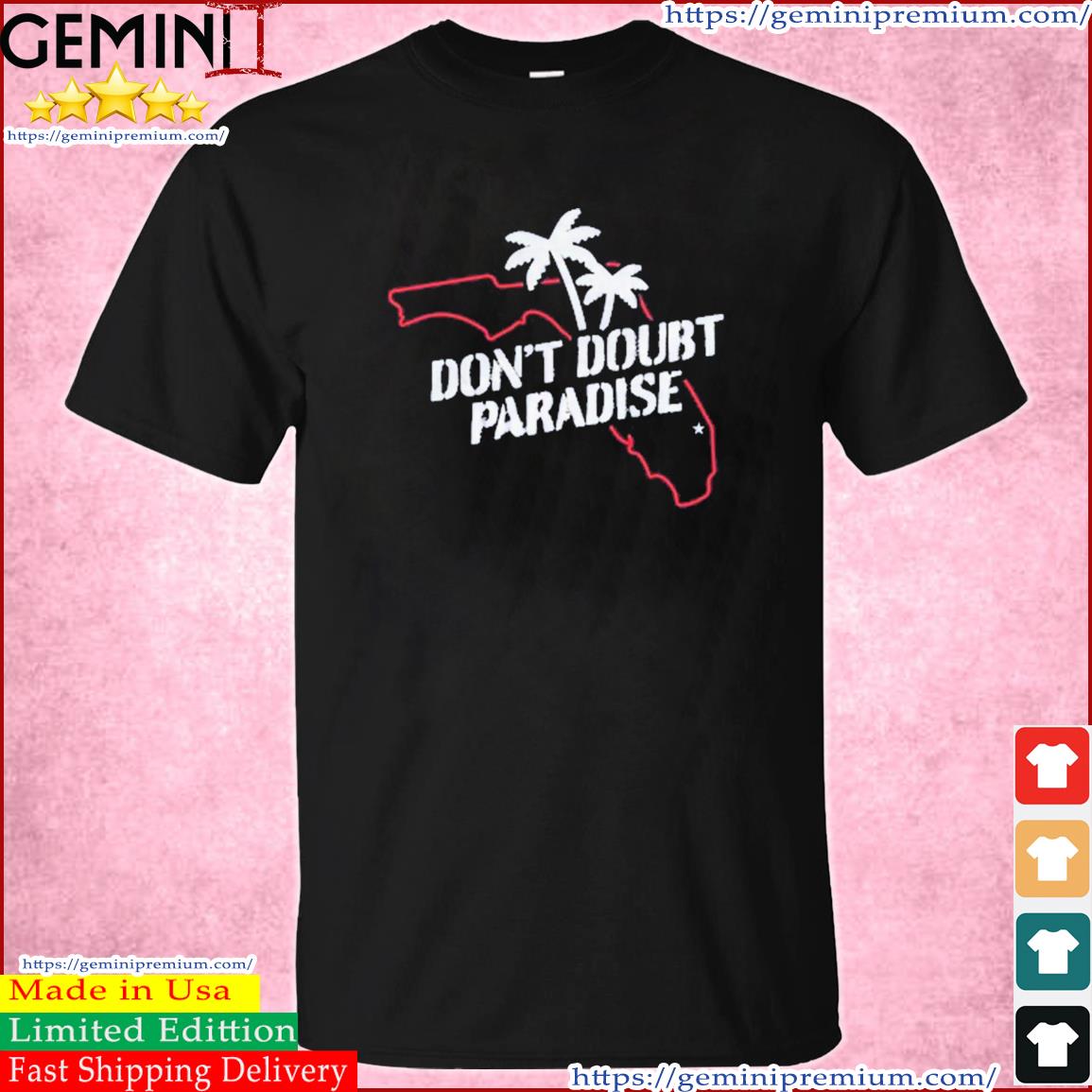 Florida Don't Doubt Paradise Shirt