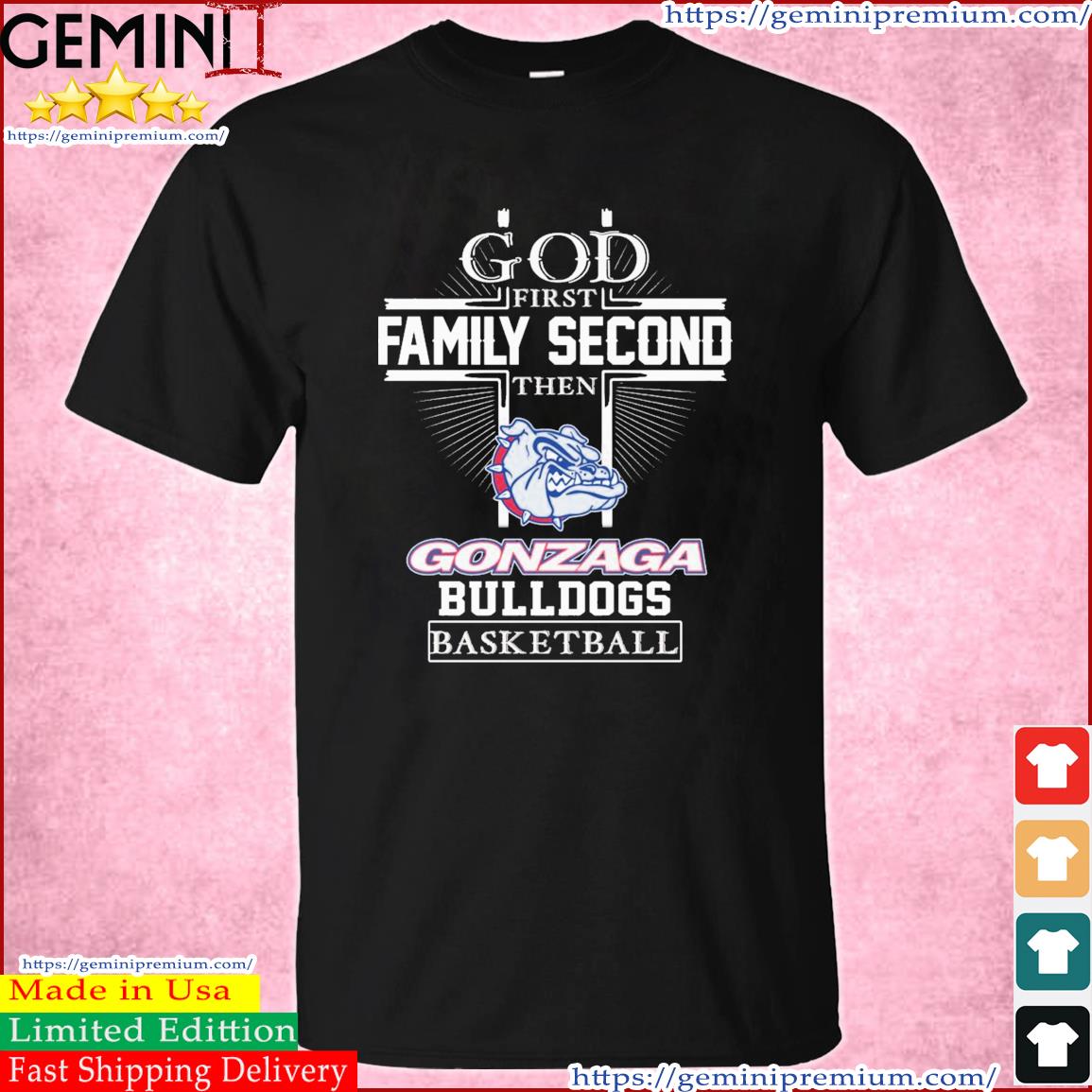 God First Family Second Gonzaga Bulldogs Basketball Elite 8 Shirt