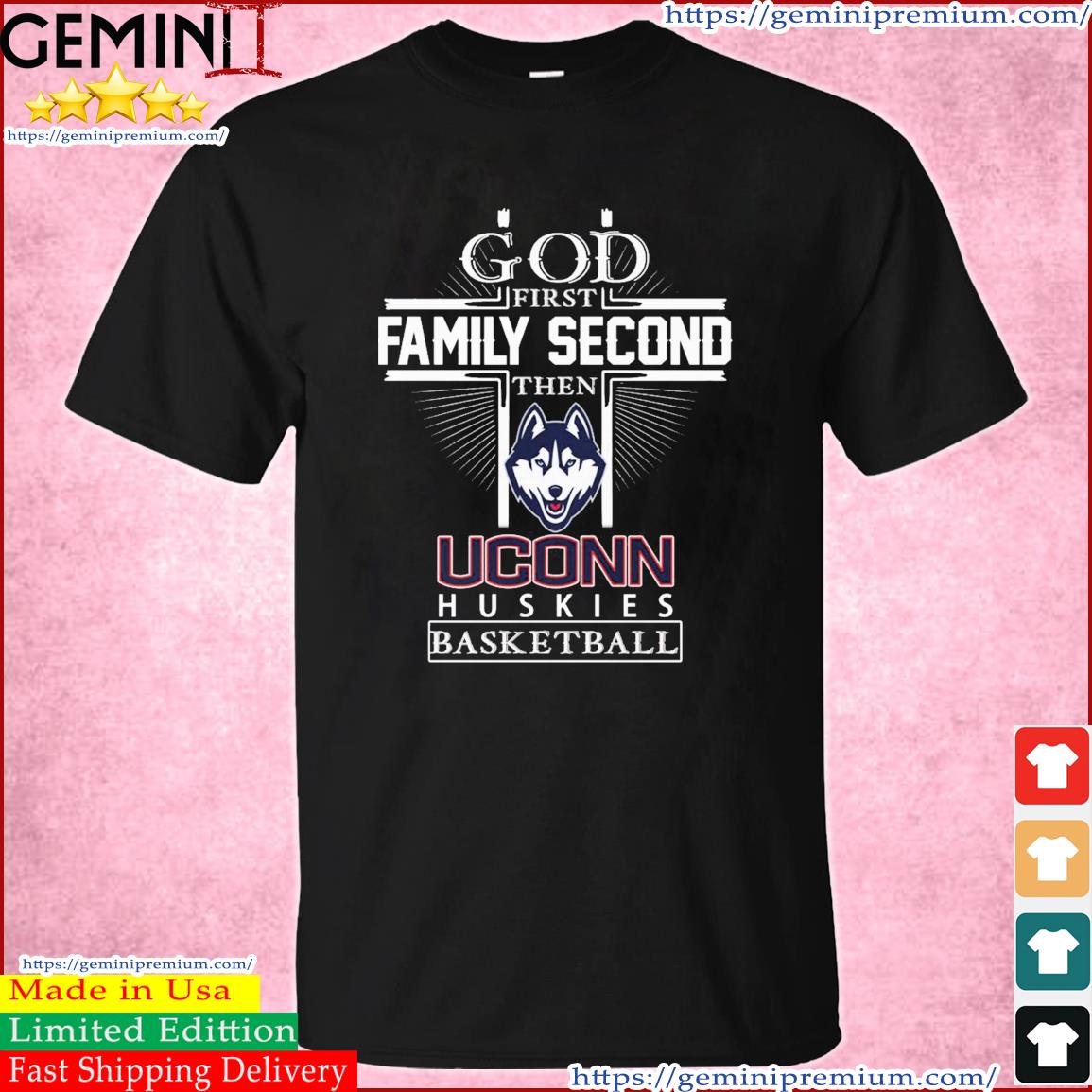 God First Family Second Uconn Huskies Basketball Elite 8 Shirt