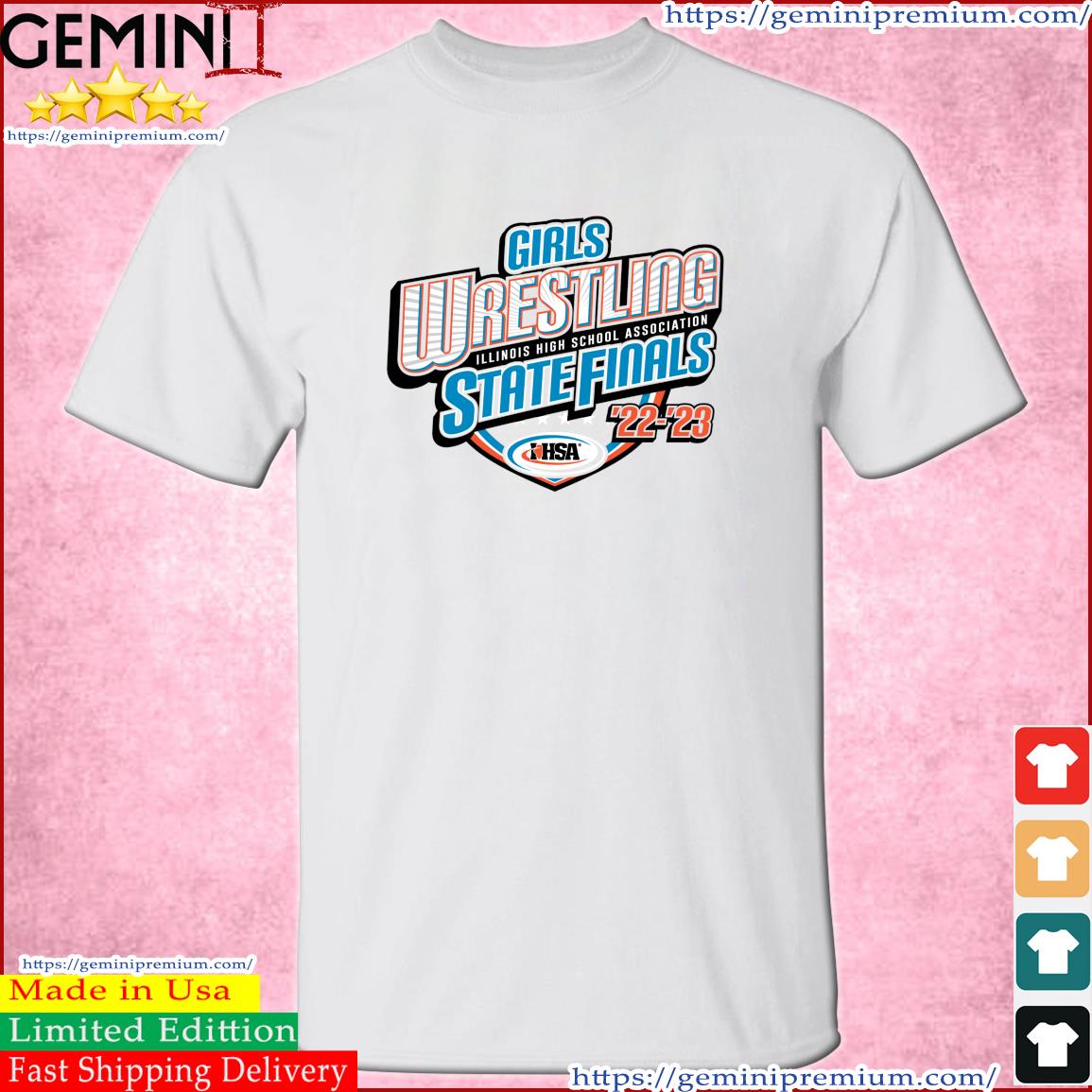 IHSA Girls Wrestling State Finals 2022-2023 Illinois High School Association Shirt