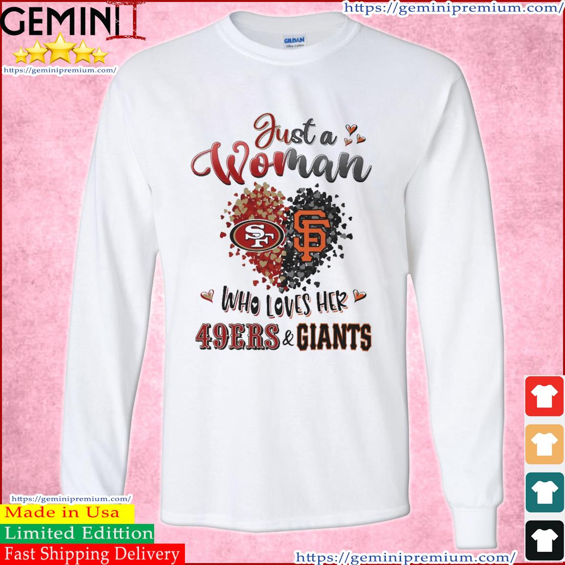 Just A Woman Who Loves Her Giants And 49ers Shirt, hoodie, longsleeve,  sweatshirt, v-neck tee