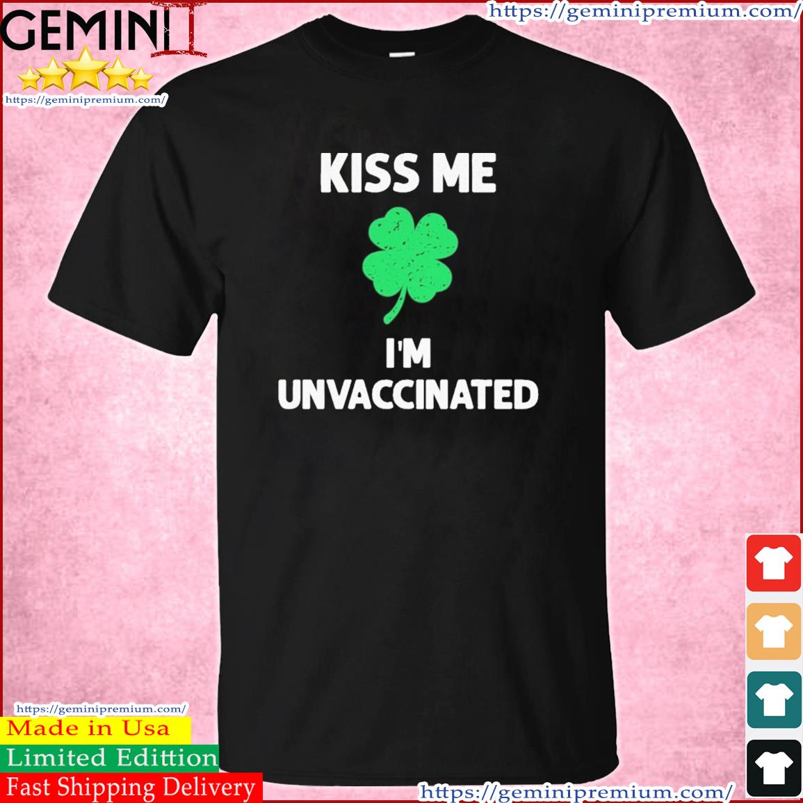 Kiss Me I'm Vaccinated St Patrick's Day Shirt
