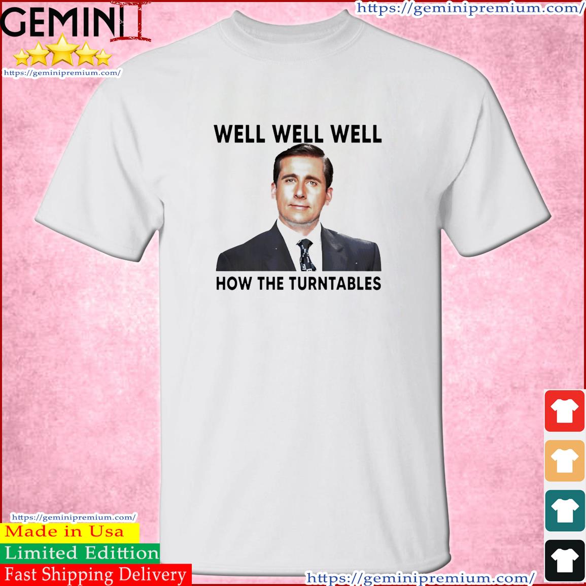 Michael Scott Well Well Well How The Turntables Shirt