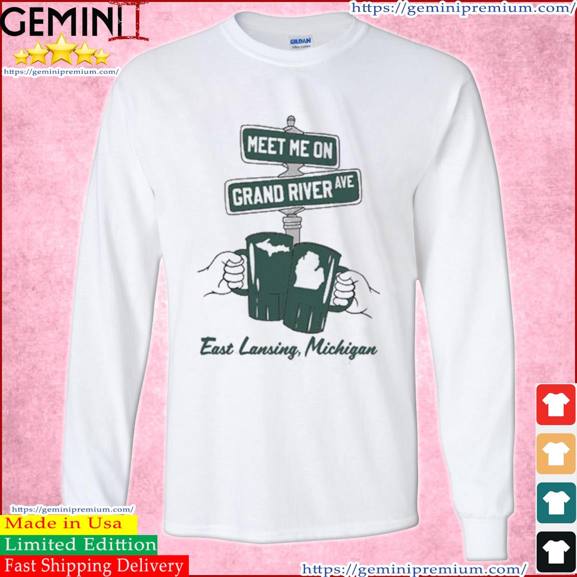Michigan State Meet Me On Grand River Ave Shirt Long Sleeve Tee