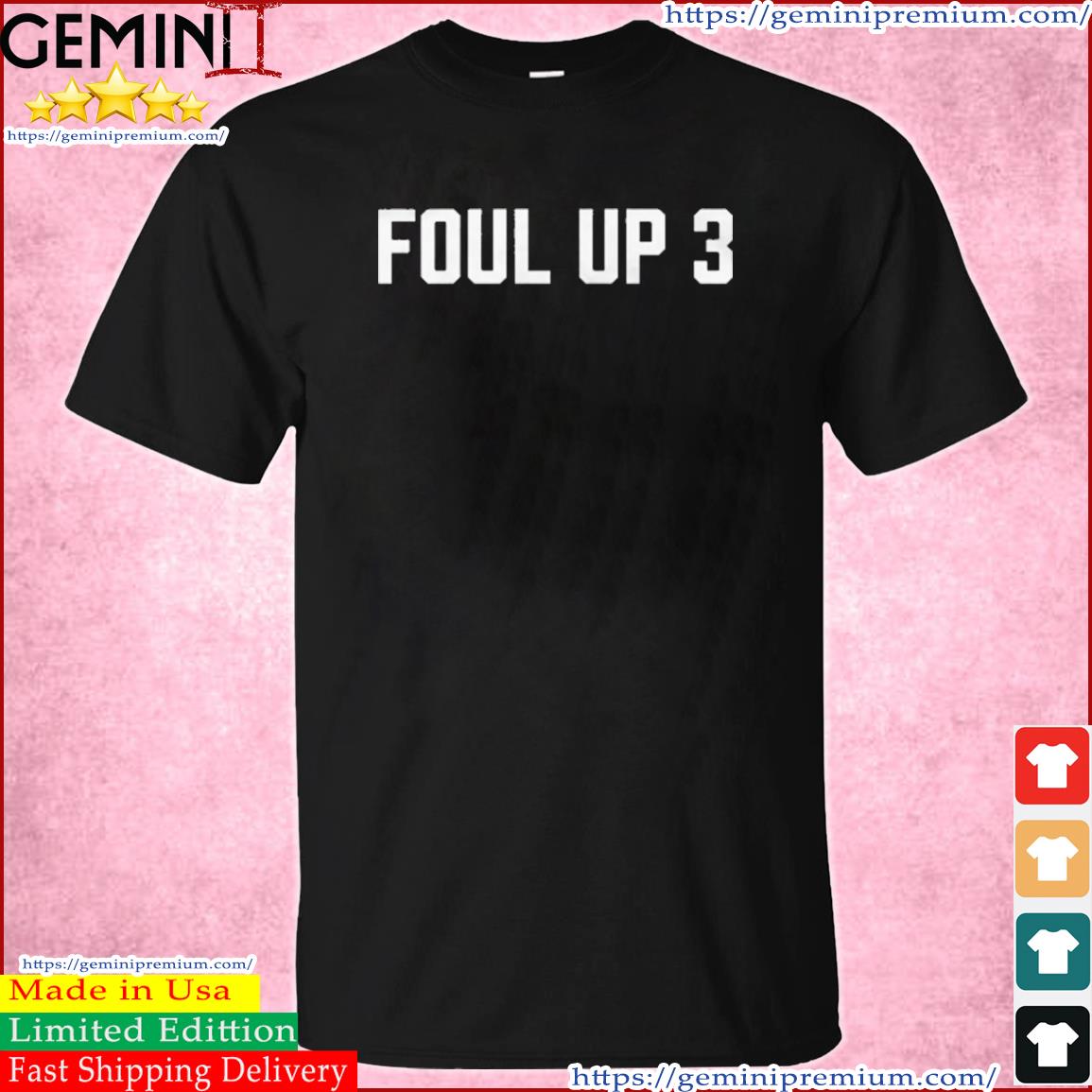 Official Foul Up 3 Shirt
