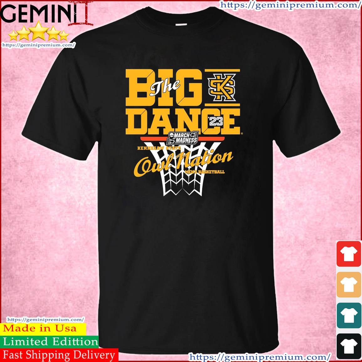 Owl Nation Kennesaw State Owls The Big Dance March Madness 2023 Shirt