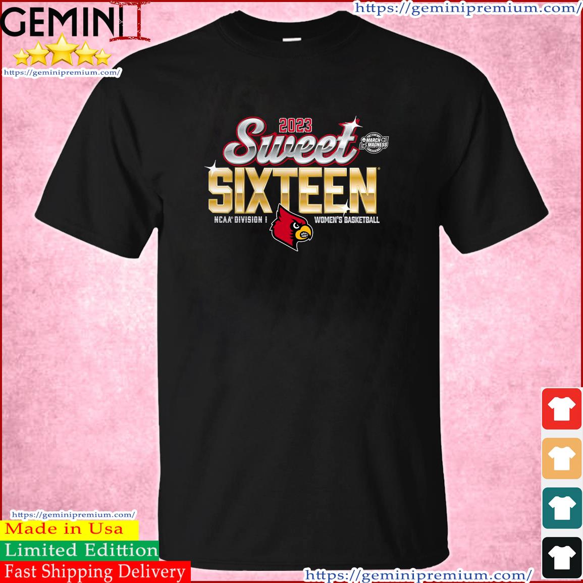Sweet Sixteen Louisville Cardinals 2023 NCAA Women's Basketball March Madness Shirt