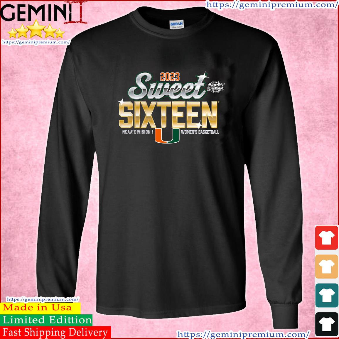 Sweet Sixteen Miami Hurricanes 2023 NCAA Women's Basketball March Madness Shirt Long Sleeve Tee