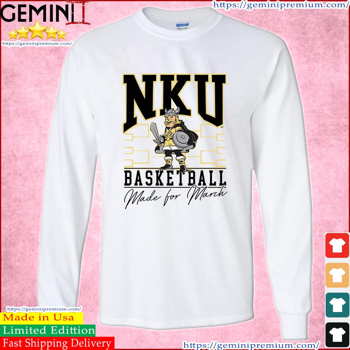 The Made For March NKU Basketball Shirt Long Sleeve Tee