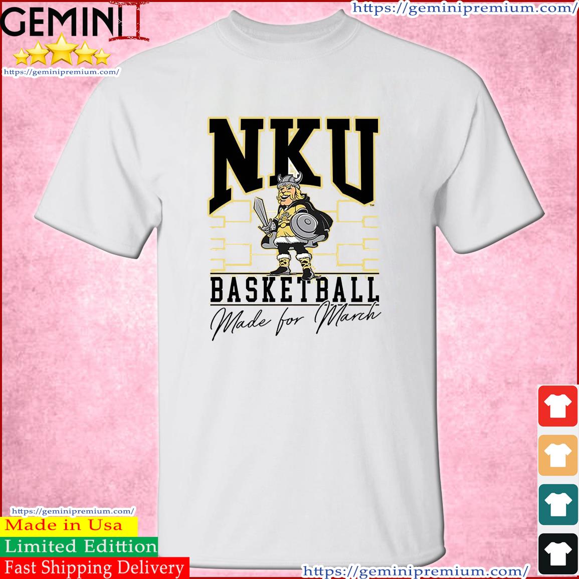 The Made For March NKU Basketball Shirt