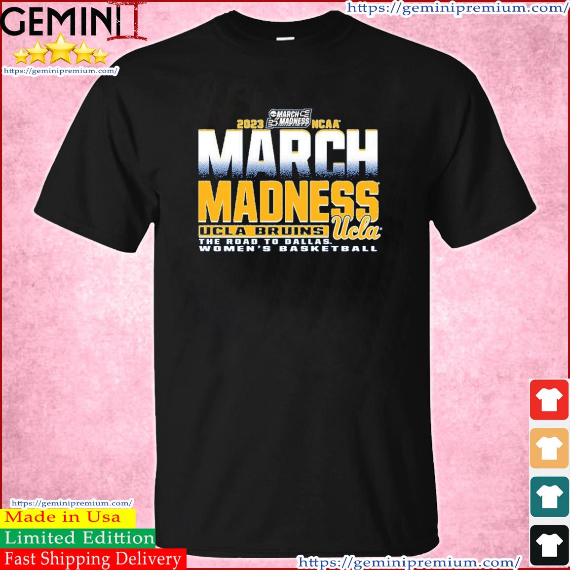 Ucla Bruins 2023 March Madness Road To Dallas Women's Basketball Shirt