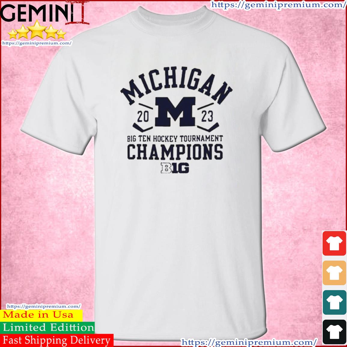 University of Michigan Hockey 2023 Big Ten Tournament Champions shirt